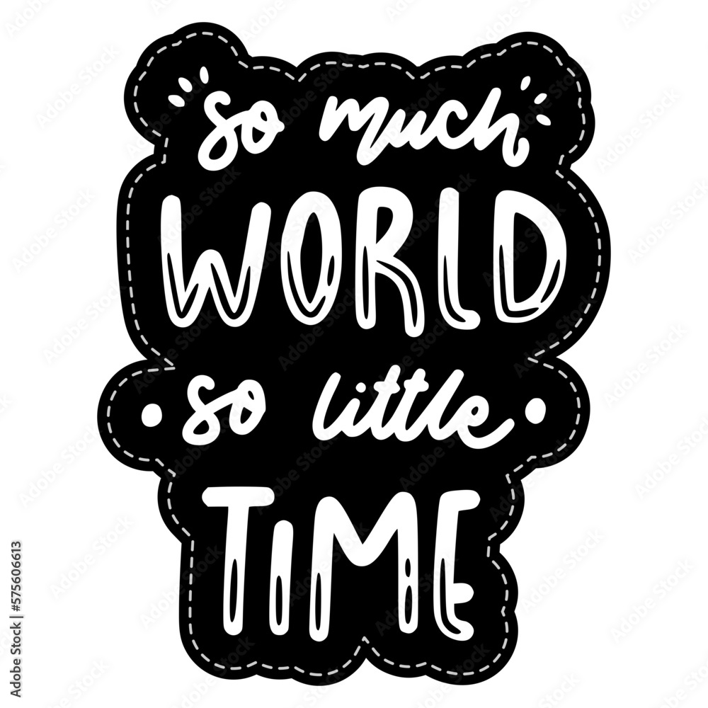 Fototapeta premium So Much World So Little Time Sticker. Travel Lettering Stickers