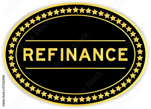 Gold and black color oval label sticker with word refinance on white background