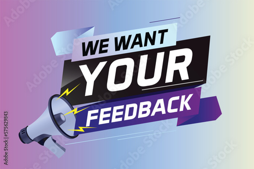 We want your feedback speech word concept vector illustration with megaphone and 3d style for use landing page, template, ui, web, mobile app, poster, banner, flyer, background, Loudspeaker, label	