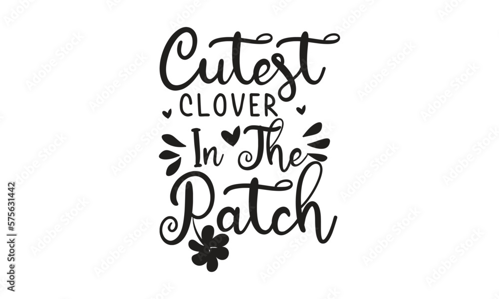 Cutest Clover In The Ratch, T-Shirt Design, Mug Design.

