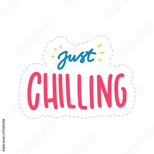 Just Chilling Sticker. Chill Out Lettering Stickers