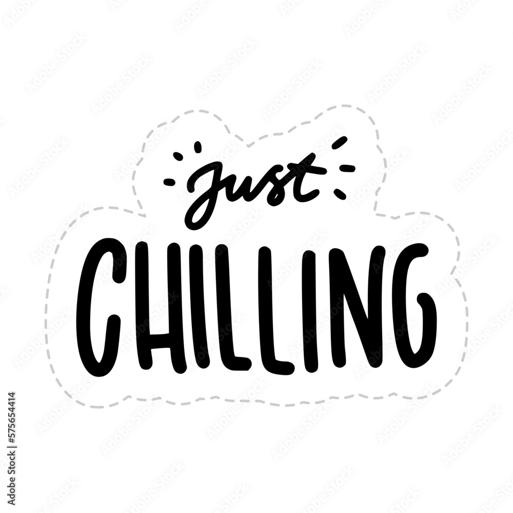 Just Chilling Sticker. Chill Out Lettering Stickers Stock Vector