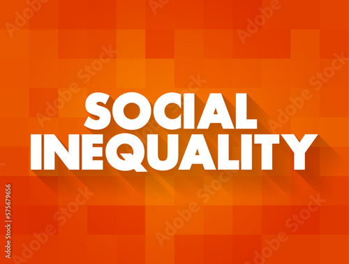 Social Inequality - condition of unequal access to the benefits of belonging to any society, text concept background