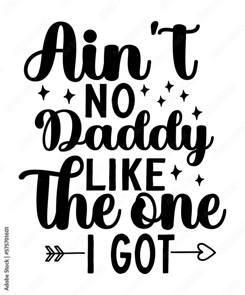 Ain't No Daddy Like the One I Got SVG Cut File Ain't No Daddy Like the One I Got SVG Cut File