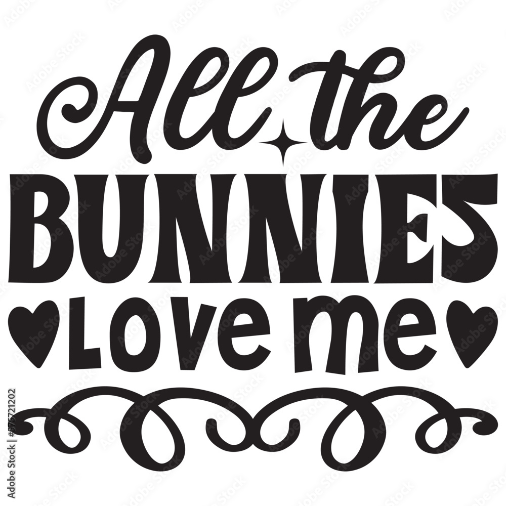 All The Bunnies Love Me