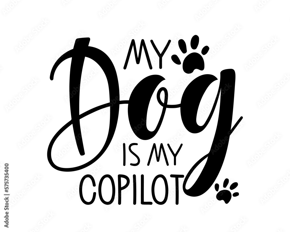My Dog is my Copilot text. Vector typography poster with animal paw traces. Pet Handwritten calligraphy lettering. Funny lovely quotes. Love silhouette slogan, Emblem, banner for pet love - obrazy, fototapety, plakaty 