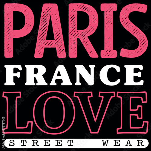 Paris France Love Street Wear. Fashion design. Urban and Stylish design. spring summer live.