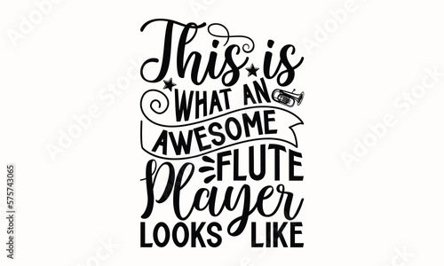 This Is What An Awesome Flute Player Looks Like- Flute T-shirt Design, Hand drawn lettering phrase, Calligraphy graphic design, mogk, poster, Vector, Banner, Sticker, Label, writing funny quote, Hand 