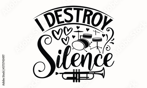 I Destroy Silence- Flute svg design, Hand written typography design and isolated white background, for Cutting Machine, Silhouette Cameo, Cricut eps 10.