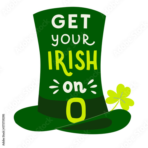 Saint Patrick's Day lettering 'Get your Irish on' in shape of leprechaun's hat. Emblem of St Patrick's day. Hand drawn vector illustration
