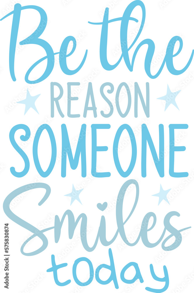 Be the Reason Someone Smiles today svg Be the Reason Someone Smiles today svg