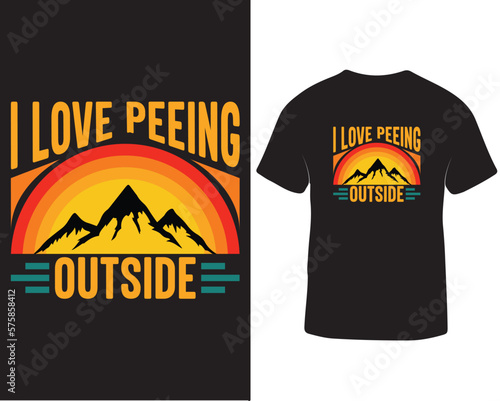 I love peeing outside hiking t-shirt design. Outdoor hiking t-shirt design