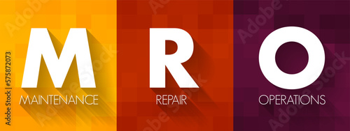 MRO Maintenance, Repair, and Operations - all the activities needed to keep a company's production processes running smoothly, acronym text concept background