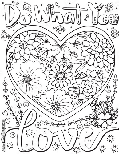Hand drawn with inspiration word. Do What You Love font with heart and flowers element for Valentine's day or Greeting Cards. Coloring for adult and kids. Vector Illustration .
