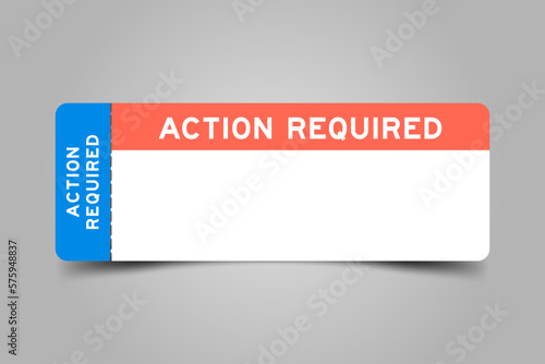 Blue and orange color ticket with word action required and white copy space