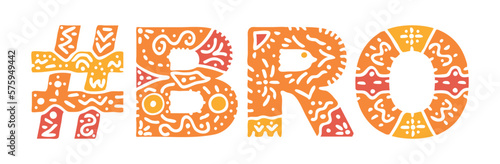 BRO Hashtag. Isolated text with national ethnic ornament. Patterned Popular Hashtag #BRO for social network, web resources, mobile app, games, clothing, t-shirt, banner, adv.