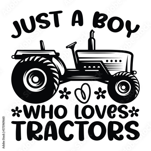 Just a Boy who loves Tractors SVG, Just a Boy who loves Tractors shirt, Tractors SVG, Tractors T-shirt, Boy who loves Tractors