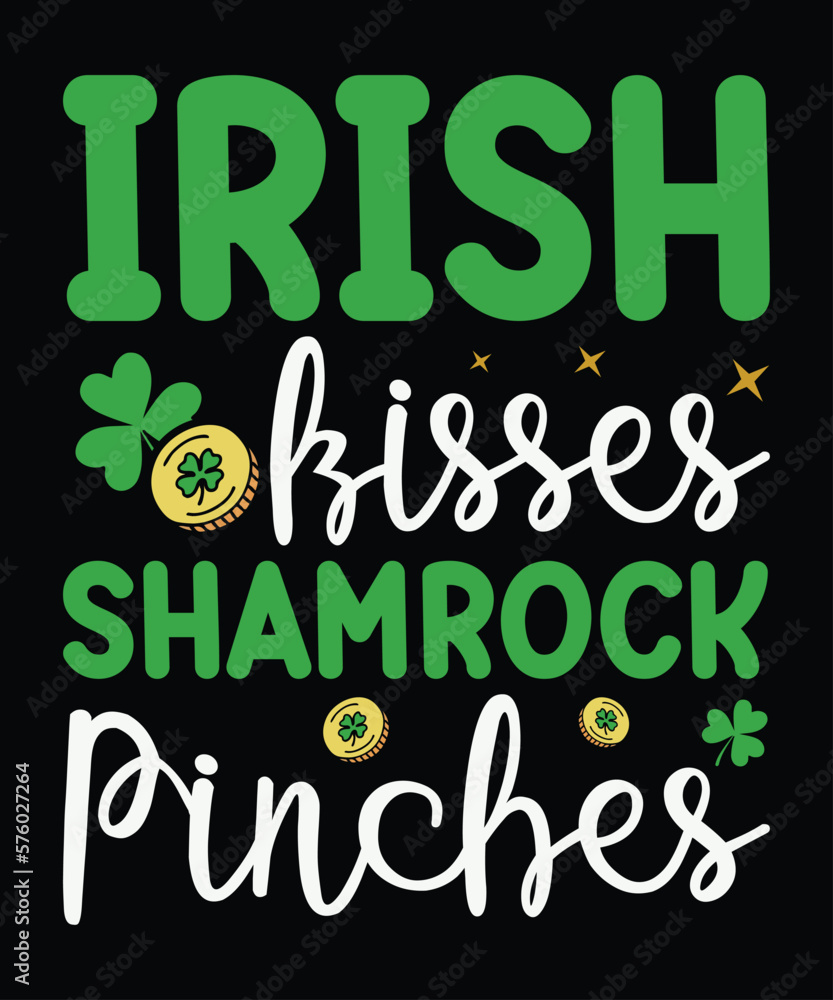 Irish Kisses Shamrock Pinches T-Shirt, Patrick's Day Shirt, Saint Shamrock Shirt, Shamrock Pinches Shirt Print Template Irish Kisses Shamrock Pinches T-Shirt, Patrick's Day Shirt, Saint Shamrock Shirt, Shamrock Pinches Shirt Print Template