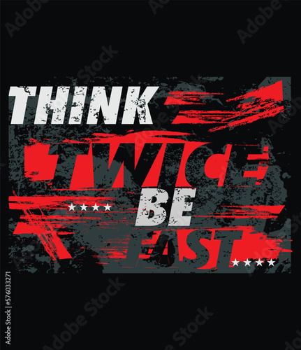 Think twice be fast urban street wear t shirt