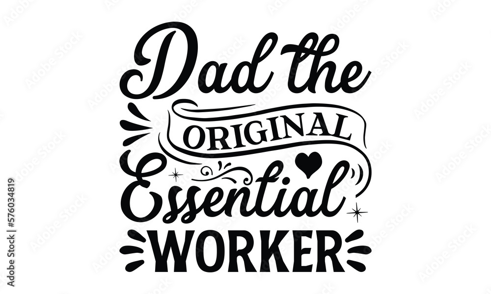 Dad the Original Essential Worker- Father's day t-shirt design, Motivational Inspirational SVG Quotes, Gift for Illustration Good for Greeting Cards, Poster, Banners, Vector EPS 10 Editable Files.