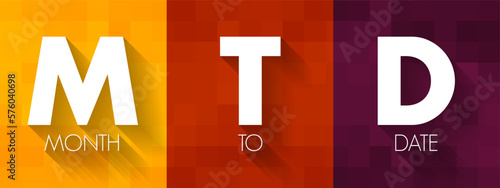 MTD Month To Date - period starting at the beginning of the current calendar month and ending at the current date, acronym text concept background