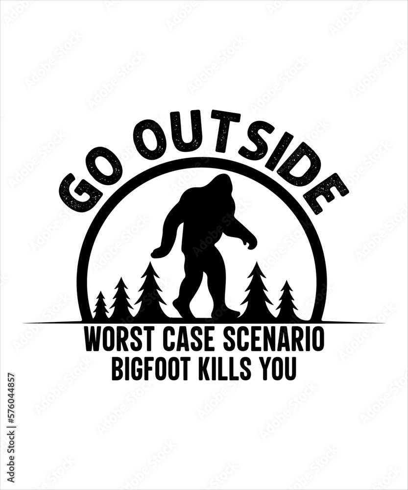 Go outside worst case scenario bigfoot kills you t-shirt design
