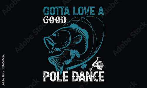 Gotta love a good pole dance - Hand-drawn lettering phrase, SVG t-shirt design. Ocean animal with spots and curved tail blue badge, Vector files EPS 10.