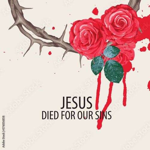 Vector Easter banner or greeting card with words Christ died for our sins, with a crown of thorns, roses and spots blood