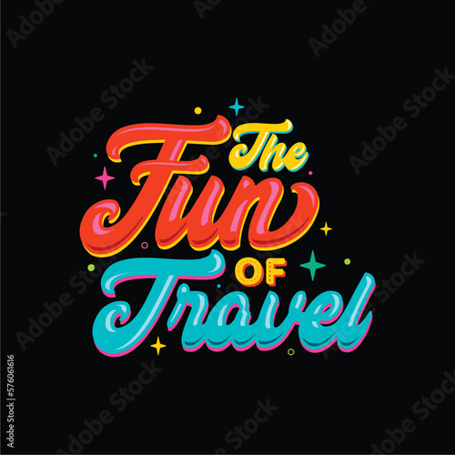 Colorful Lettering of The Fun of Travel for a t-shirt design. Vector illustration design for fashion fabrics, textile graphics, posters, cards prints.