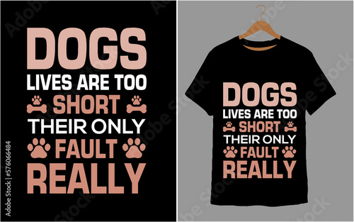 DOGS LIVES ARE TOO SHORT  THEIR ONLY FAULT REALLY