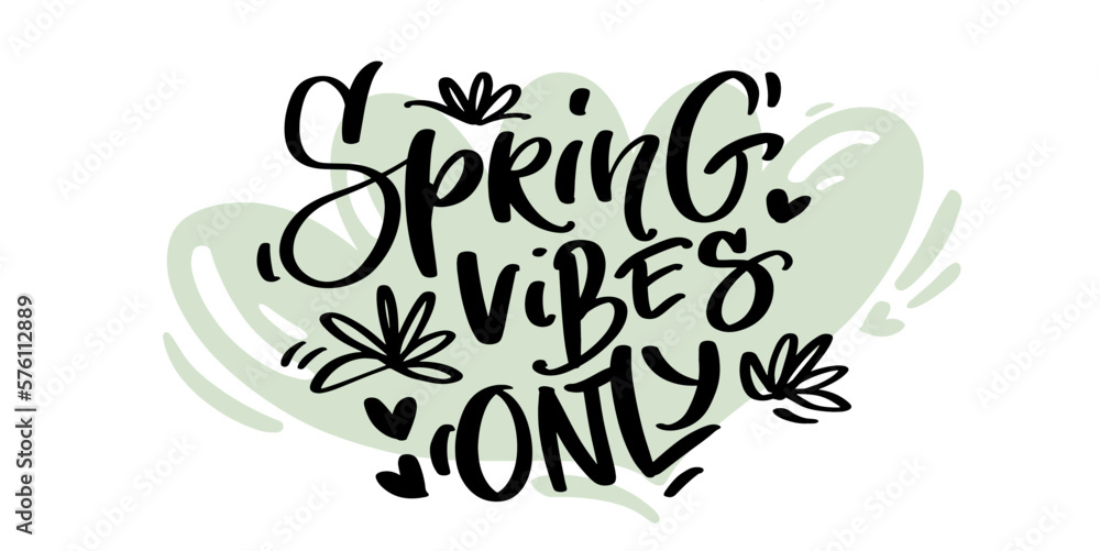 Spring vibes only hand lettering on light green floral shape. Seasonal template hand drawn style. Vector design for stickers, social media, banners, ads. Spring vibes only hand lettering on light green floral shape. Seasonal template hand drawn style. Vector design for stickers, social media, banners, ads.