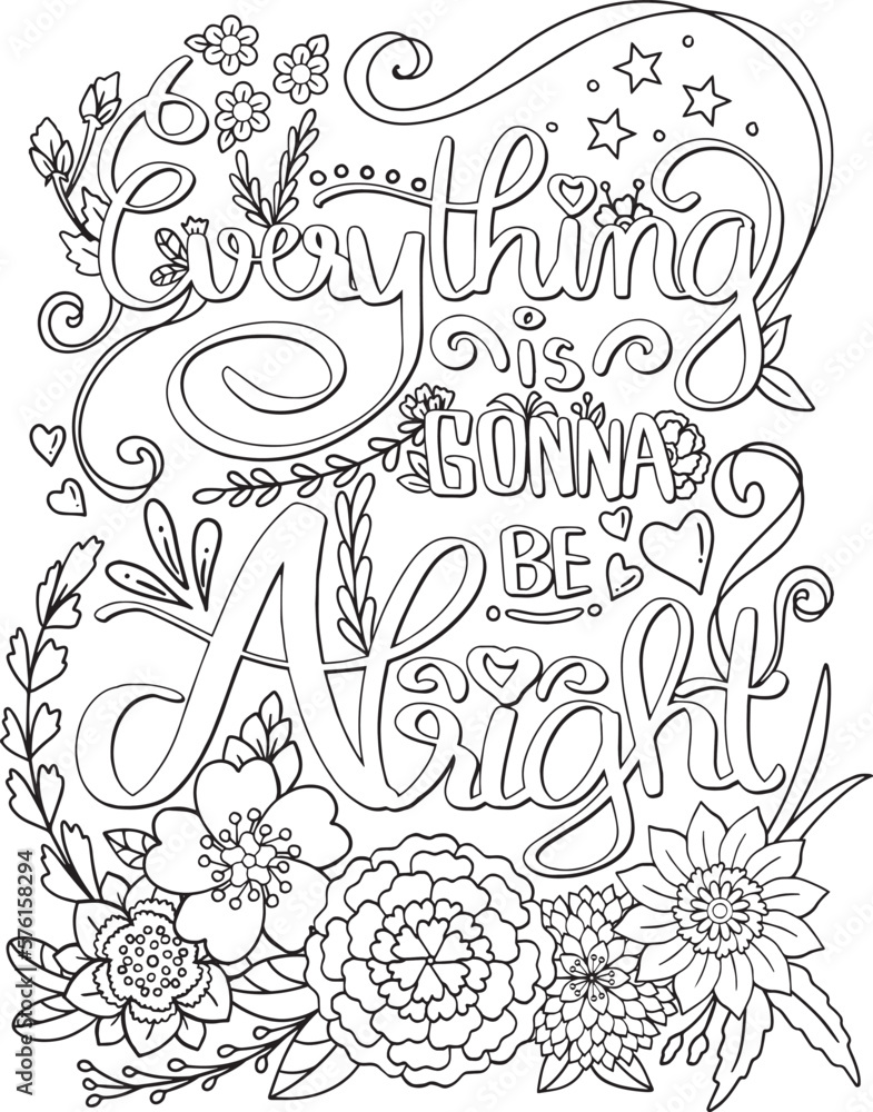 Everything is gonna be alright font with flower elements. Hand drawn with inspiration word. Doodles art for Valentine's day or greeting card. Coloring for adult and kids. Vector Illustration
