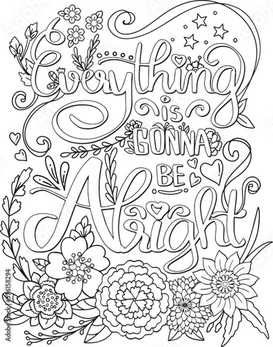 Everything is gonna be alright font with flower elements. Hand drawn with inspiration word. Doodles art for Valentine s day or greeting card. Coloring for adult and kids. Vector Illustration 