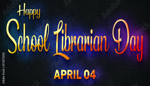 Happy School Librarian Day  April 04. Calendar of April Neon Text Effect  design