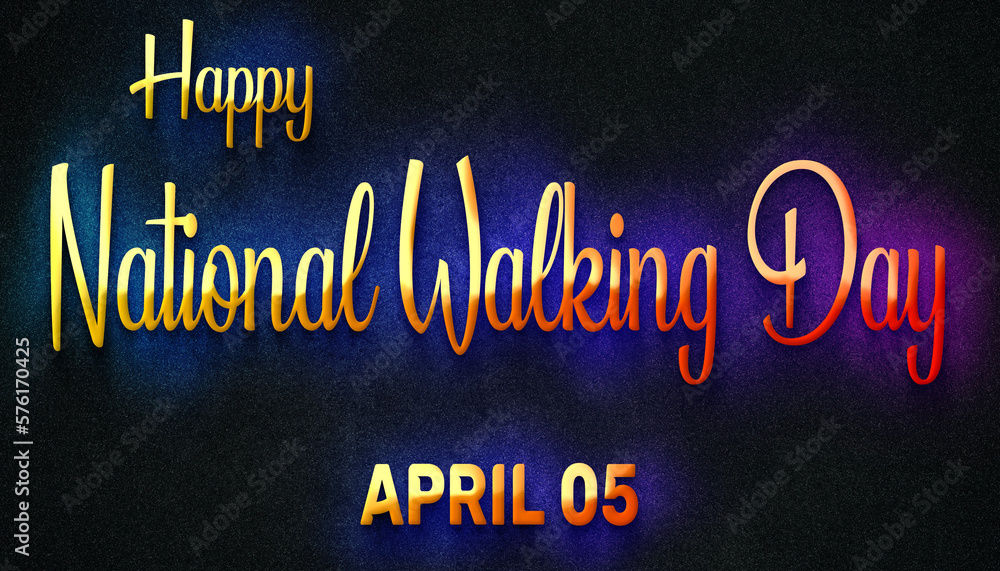 Happy National Walking Day, April 05. Calendar of April Neon Text Effect, design Happy National Walking Day, April 05. Calendar of April Neon Text Effect, design