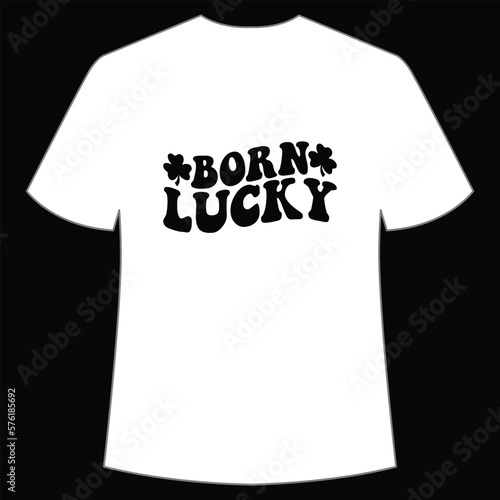 Born lucky St. Patrick's Day Shirt Print Template, Lucky Charms, Irish, everyone has a little luck Typography Design