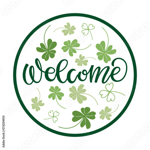 Welcome round Sign. St Patricks Day greeting card, door sign, wall art decor template. Vector phrase with shamrocks doodle sketch isolated on white background to patricks day print. Green welcome sign