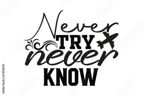 never try never know