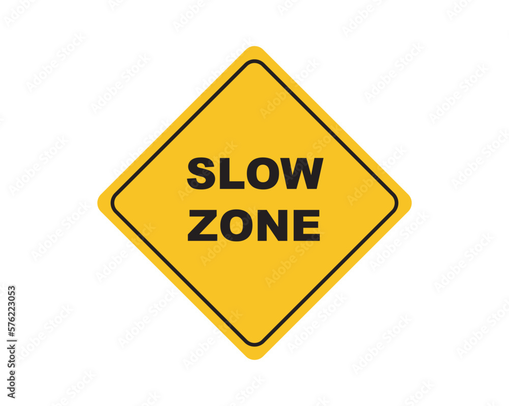 Slow zone sign. Slow zone traffic sign. Slow zone vector design.