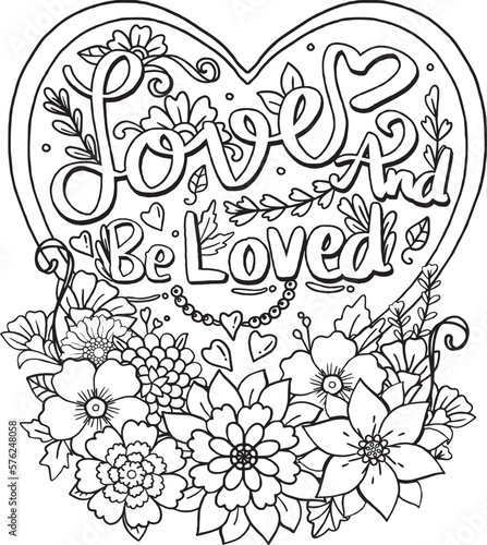 Love and be loved font heart and flowers elements frame. Hand drawn with inspiration word. Doodles art for Valentines day card or greeting card. Coloring book for adult and kids. 