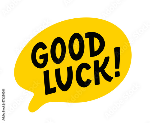 GOOD LUCK speech bubble. logo quote. Farewell, goodbye, bye. Good luck text lettering. Wish you luck. Vector illustration lucky quote. Fortune Design print for t shirt, pin label, badges, sticker