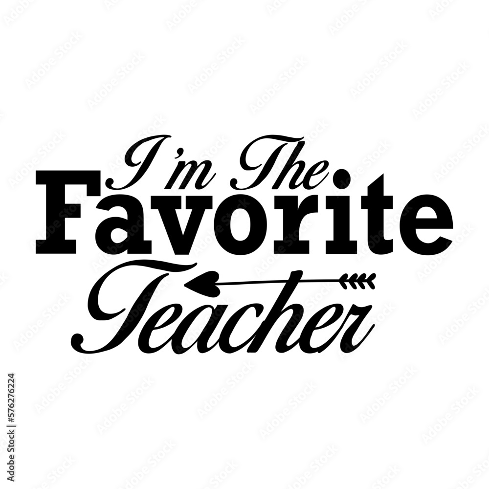 Obraz premium I'm the Favorite Teacher