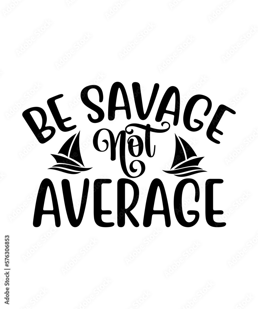 Be Savage Not Average SVG Cut File