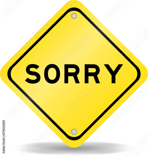 Yellow color transportation sign with word sorry on white background