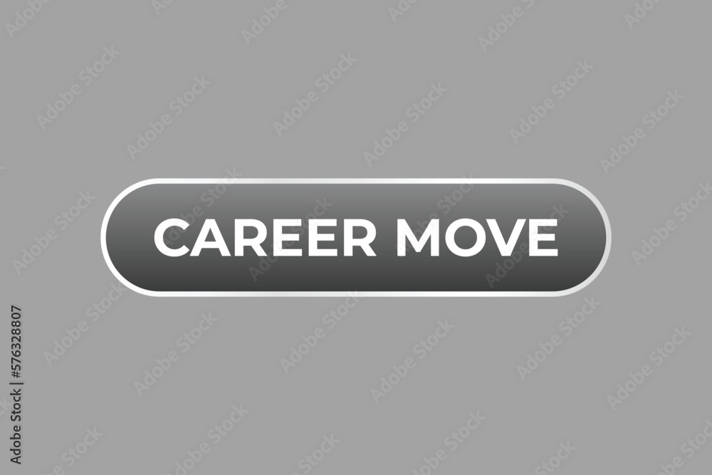 Fototapeta premium Career Move Button. Speech Bubble, Banner Label Career Move