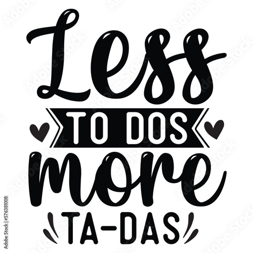 Less to dos more ta-das