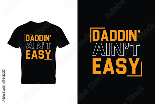 "Dad din Ain't Easy" typography vector father's quote t-shirt design