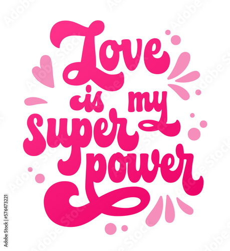 Love is my superpower - isolated pink colored bold lettering phrase. 70s groovy script style hand drawn typography design element. Romantic vector phrase for print  card  banner  fashion purposes