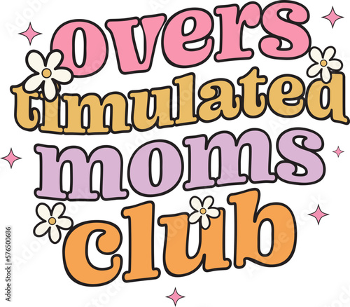 Overstimulated moms club design for mother's day,Gift ideas style groovy wavy text.
