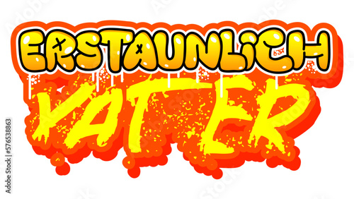 German words for Erstaunlich Vater means Astonishing Father. Graffiti tag. Abstract modern street art decoration performed in urban painting style.